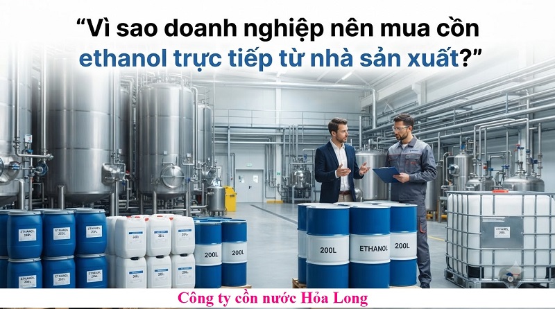 Mua Cồn Ethanol Trực Tiếp Từ Nhà Sản Xuất – Giải Pháp Nguồn Cung Ổn Định Cho Doanh Nghiệp